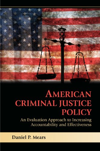 American Criminal Justice Policy: An Evaluation Approach to Increasing Accountability and Effectiveness