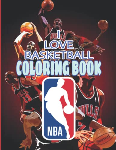 I Love Basketball Coloring Book: NBA Legends, Teams Logo, Basketball Kids, Basketball Shoes, Famous Players and More! Sport Activity Book For Kids, ... Basketball Coloring Book For Kids (AGES 6-14) I Love Basketball Coloring Book: NBA Legends, Teams Logo, Basketball Kids, Basketball Shoes, Famous Players and More! Sport Activity Book For Kids, ... Basketball Coloring Book For Kids (AGES 6-14)