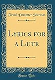  Lyrics for a Lute (Classic Reprint)
