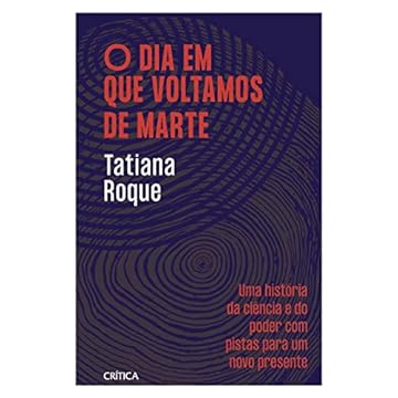 Capa do livro O dia em que voltamos de marte: Uma história da ciência e do poder com pistas para um novo presente