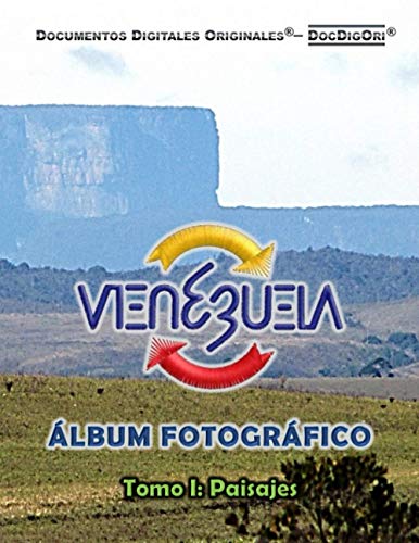 VENEZUELA – Álbum Fotográfico: Tomo I: Paisajes (Spanish Edition)