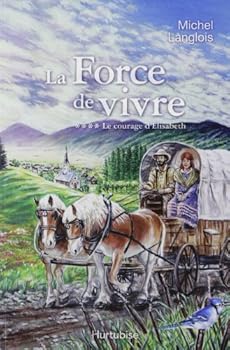 Paperback "la force de vivre t.4 ; le courage d'Elisabeth" [French] Book