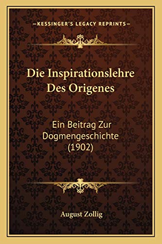 Die Inspirationslehre Des Origenes: Ein Beitrag Zur Dogmengeschichte (1902) (German Edition)