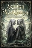 Die Schatten von Vael'Gooryn: Eine Dunkelelfen-Fantasy-Saga voller Nekromantie, Intrigen und verbotener Liebe