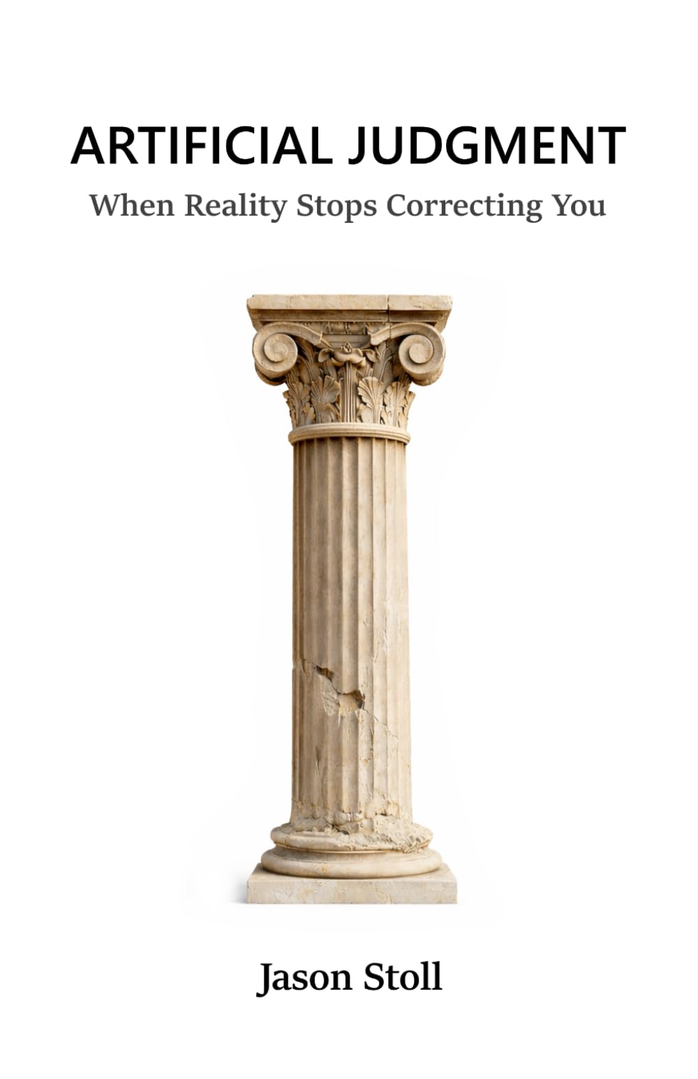 Artificial Judgment: When Reality Stops Correcting You