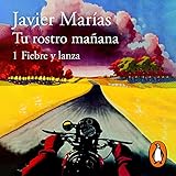 Tu rostro mañana. 1 Fiebre y lanza [Your Face Tomorrow. 1 Fever and Spear]