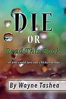 Die or Read This Book ...or you could just eat chicken wings 0692416323 Book Cover