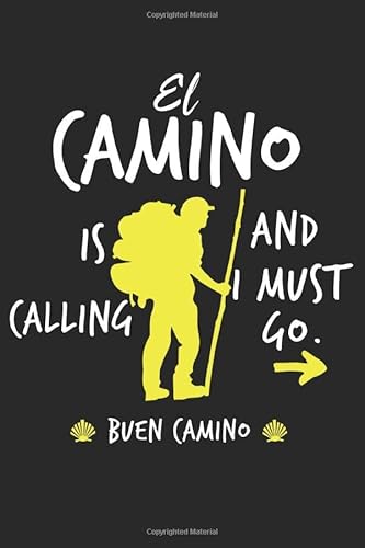 El Camino Is Calling And I Must Go. Buen Camino: Camino de Santiago Compostela Journal The Way of St. James