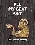 All My Goat Shit: Goat Breeding and Kidding Dairy & Journal, Farm Management Organizer & Planner,...