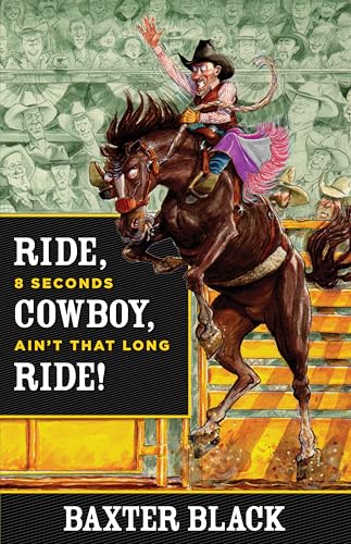 Ride, Cowboy, Ride!: 8 Seconds Ain'T That Long