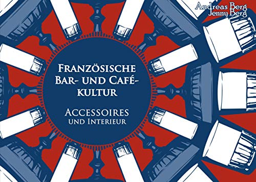 Preisvergleich Produktbild Französische Bar- und Cafékultur: Accessoires und Interieur