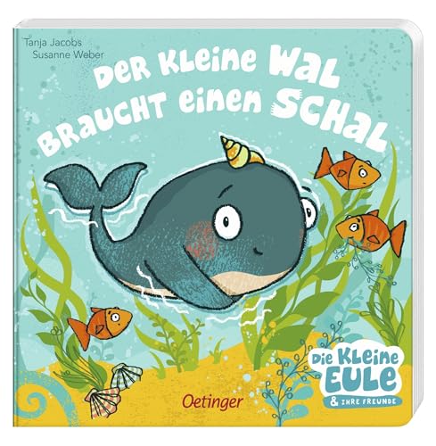 Der kleine Wal braucht einen Schal: Liebevoll gereimtes Pappbilderbuch für die kalte Jahreszeit für Kinder ab 2 Jahren (Die kleine Eule und ihre Freunde)