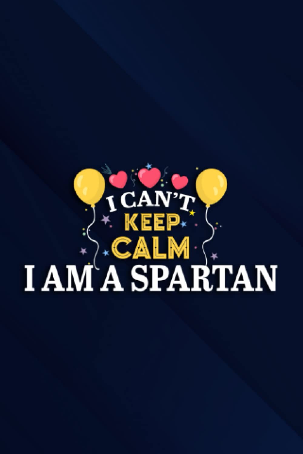i Can't Keep Calm I am a Spartan Quote Notebook Planner: I Am A Spartan, 6x9 Lined Funny Work Notebook, Over 100 Pages Office Gag Gift For Adults | ... & Coworker White Elephant Gift Idea,Personal