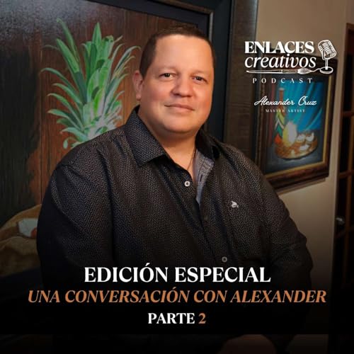 Edici&oacute;n Especial: Una conversaci&oacute;n con Alexander Parte 2
