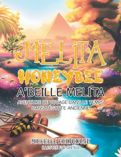 Melita Honeybee A'Beille Melita: Aventure de Voyage Dans Le Temps Dans L'éGypte Ancienne (French Edition)