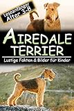  Airedale Terrier: Lustige Fakten & Bilder für Kinder, Leseanfänger Alter 3-8