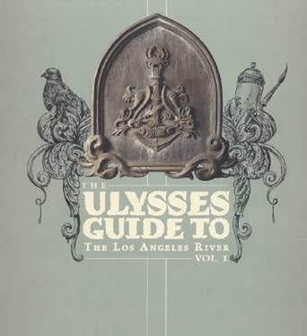Ulysses Guide to the Los Angeles River, The