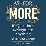  Ask For More: 10 Questions to Negotiate Anything
