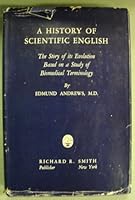 A History of Scientific English: The Story of Its Evolution Based on a Study of Biochemical Terminology B000LDOVDS Book Cover