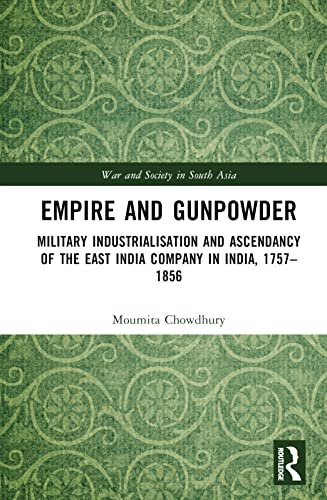 Empire and Gunpowder (War and Society in South Asia)