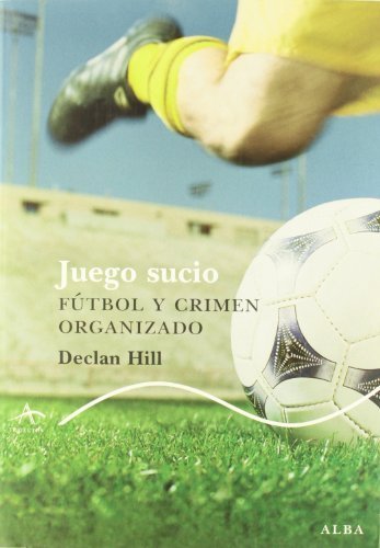 Juego sucio / Foul play: Futbol Y Crimen Organizado / Soccer and Organized Crime (Spanish Edition...