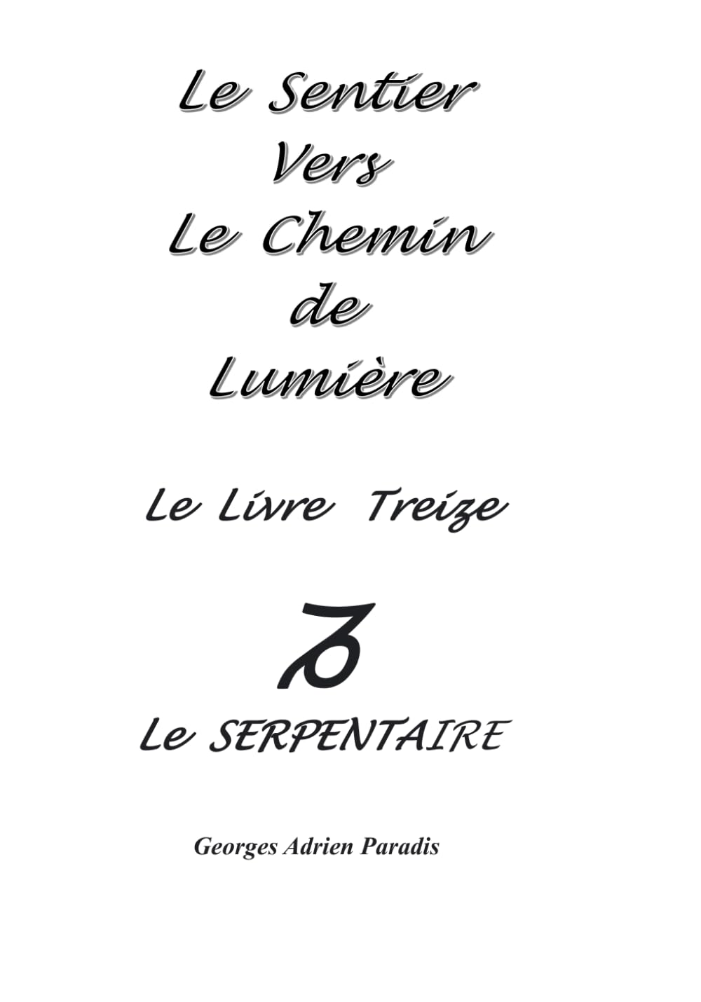 Le Sentier vers le Chemin de Lumière: Le livre Treize . Le Serpentaire