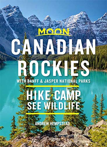 Moon Canadian Rockies: With Banff & Jasper National Parks: Hike, Camp, See Wildlife (Travel Guide) #TOP5