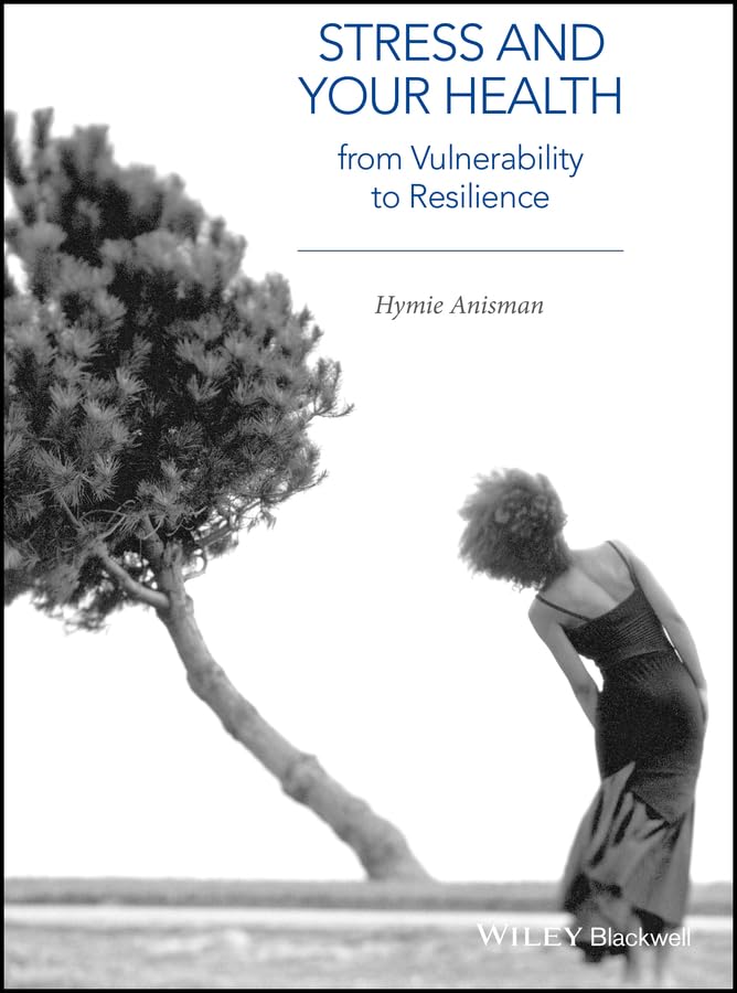 Stress and Your Health: From Vulnerability to Resilience