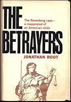 The betrayers: The Rosenberg case--a reappraisal of an American crisis B0007DPB4U Book Cover