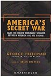 America's Secret War: Inside Hidden Worldwide Struggle Between America and Its Enemies