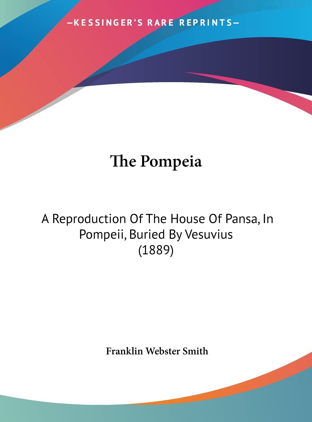 The Pompeia: A Reproduction Of The House Of Pansa, In Pompeii, Buried By Vesuvius (1889)
