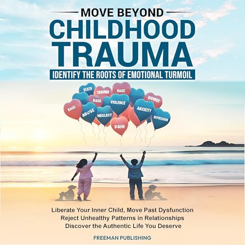 Move Beyond Childhood Trauma (Authored by Freeman Publishing) episode artwork