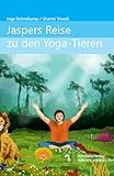 Jaspers Reise zu den Yoga-Tieren/ Jasper's Journey to the Yoga-Animals - Inga Bohnekamp Sharmi Trivedi 