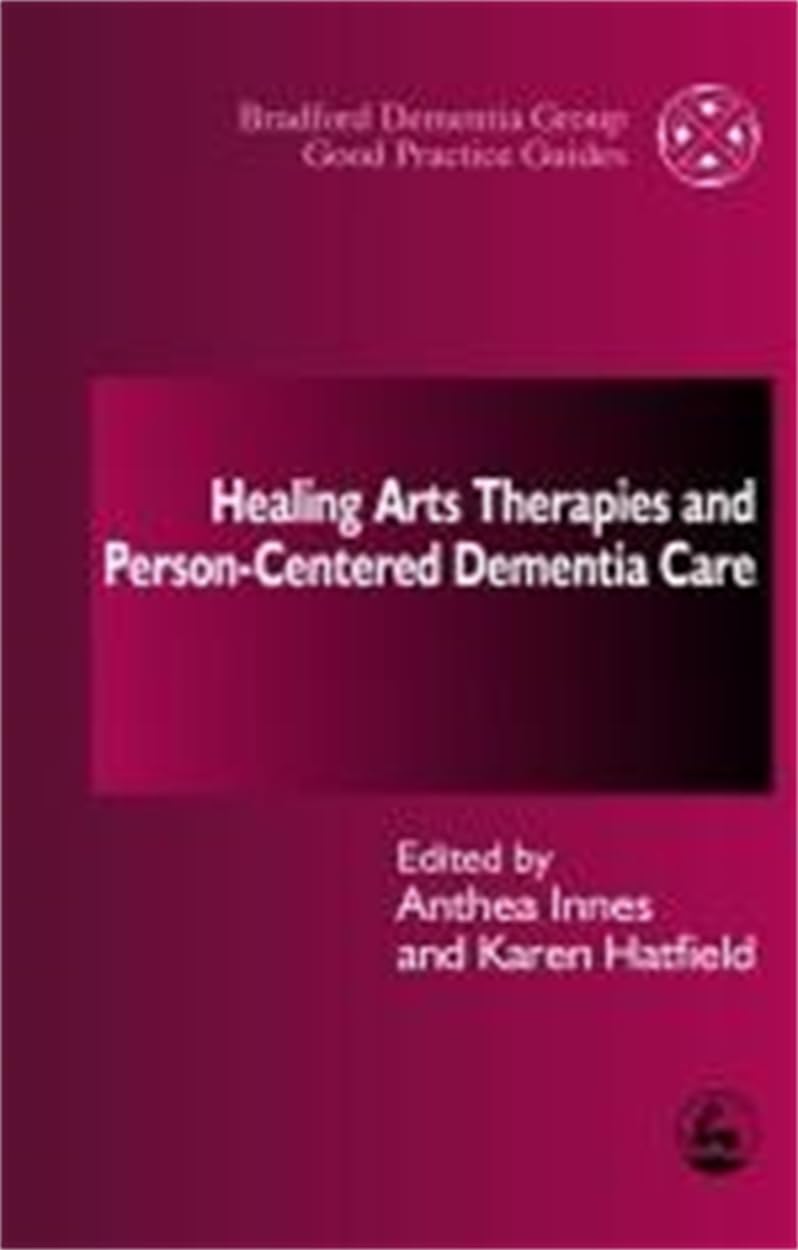 Healing Arts Therapies and Person-Centred Dementia Care