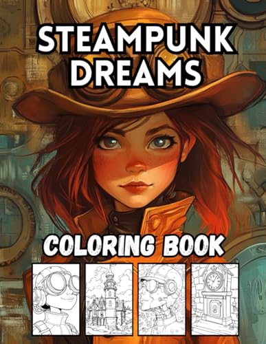 Steampunk Dreams: 40 Big and Bold Steampunk-Inspired Designs for Kids