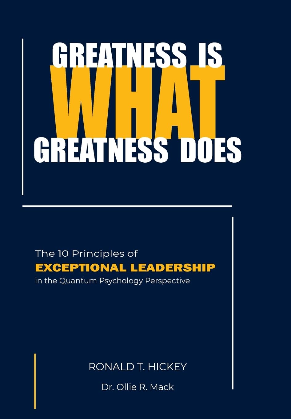 GREATNESS IS WHAT GREATNESS DOES: The 10 Principles of Exceptional Leadership, in the Quantum Psychology Perspective
