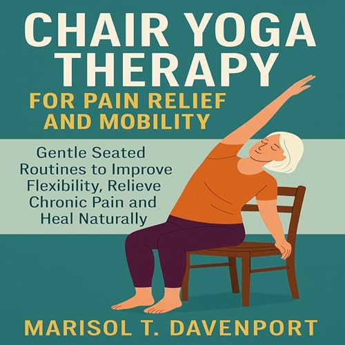 Chair Yoga Therapy for Pain Relief and Mobility by Marisol T. Davenport episode artwork