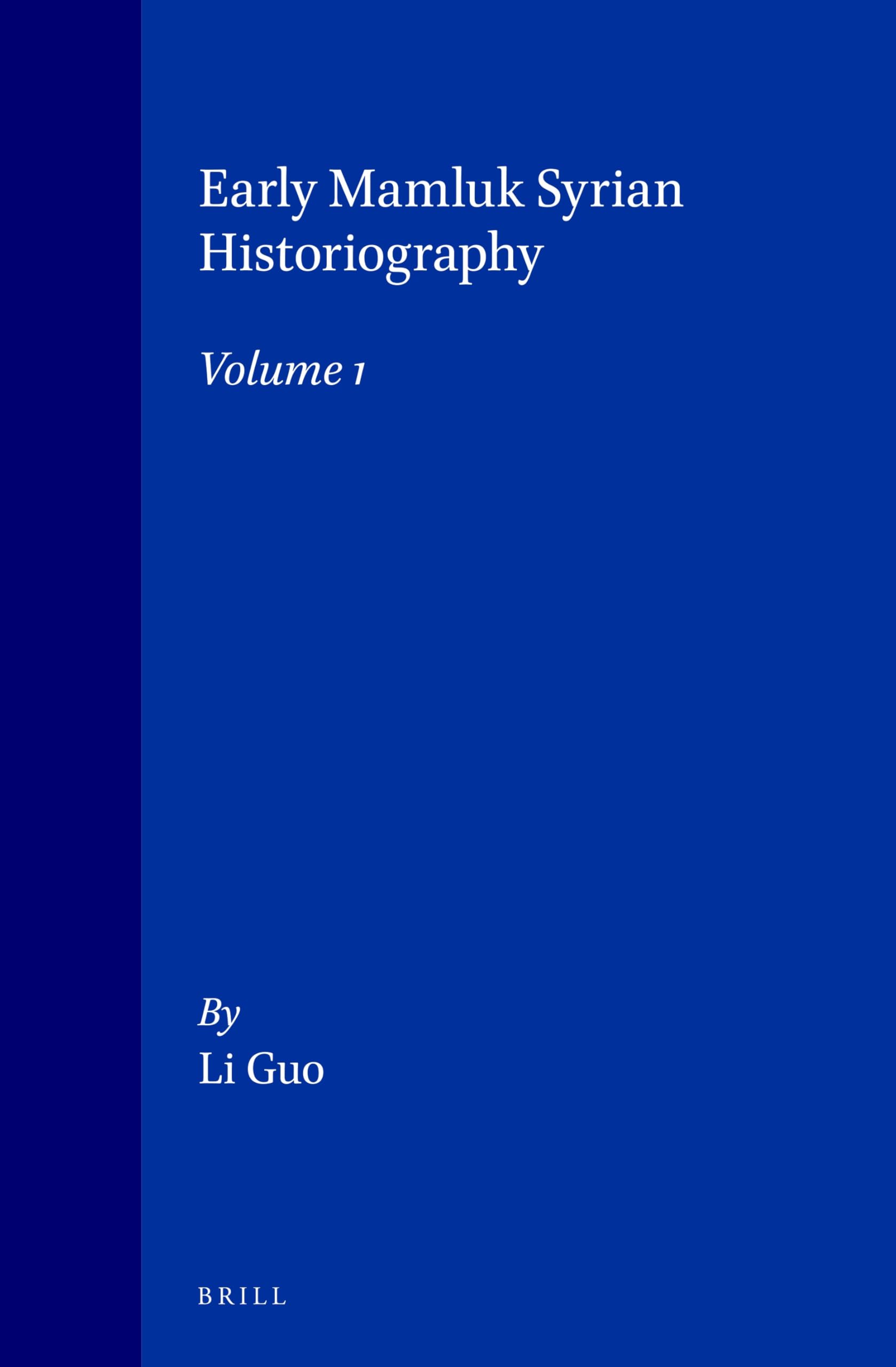 Early Mamluk Syrian Historiography, Volume 1: 21/1 (Islamic History and Civilization, 21/1)