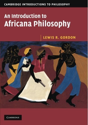  [An Introduction to Africana Philosophy (Cambridge Introductions to Philosophy)] [By: Gordon, Lewis R.] [May, 2008]