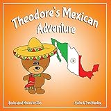 Theodore's Mexican Adventure: Books about Mexico for Kids (Theodore's Adventures) (Volume 4)