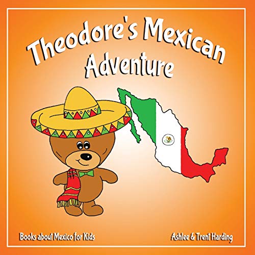 Theodore's Mexican Adventure: Books about Mexico for Kids (Theodore's Adventures)