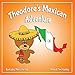 Theodore's Mexican Adventure: Books about Mexico for Kids (Theodore's Adventures) (Volume 4)
