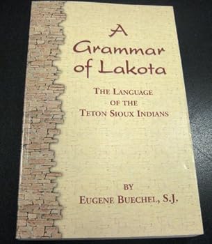 Paperback A Grammar of Lakota: The Language of the Teton Sioux Indians Book