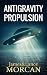 ANTIGRAVITY PROPULSION: Human or Alien Technologies? (The Underground Knowledge Series Book 2)