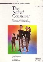 The Naked Consumer - The Secret of Motivational Research in Global Marketing B000Q7G3XU Book Cover