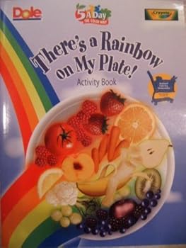 Paperback Dole Crayola 5 A Day There's a Rainbow on My Plate! Coloring & Activity Book (Dole 5 A Day Program) Book