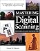 Read Online Mastering Digital Scanning with Slides, Film, and Transparencies Epub