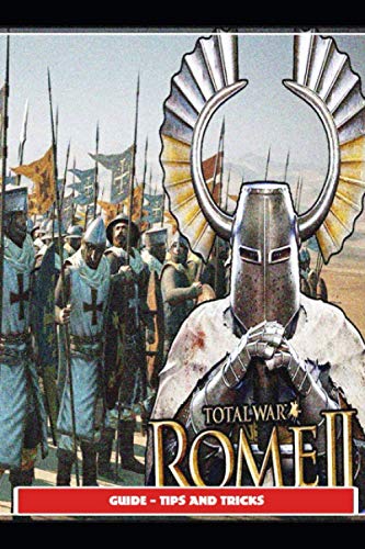  Total War: Rome II Guide - Tips and Tricks