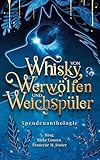 Von Whisky, Werwölfen und Weichspüler: Eine bunte Spendenanthologie für den Tierschutzverein aktion Tier