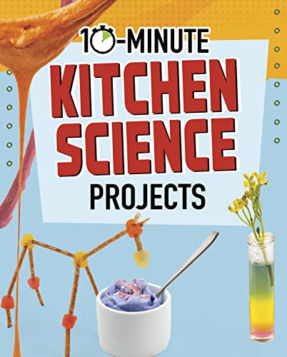 10-Minute Kitchen Science Projects (10-Minute Makers)